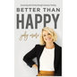 Better Than Happy - Hardcover
