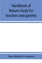 Handbook of nature-study for teachers and parents, based on the Cornell nature-study leaflets - Paperback