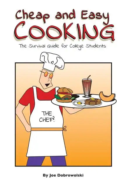 Cheap and Easy Cooking: The Definitive Guide for College Students - Paperback