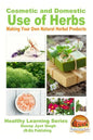 Cosmetic and Domestic Uses of Herbs - Making Your Own Natural Herbal Products - Paperback