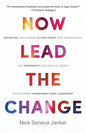Now Lead The Change: Repurpose Your Career, Future-Proof Your Organization, and Regenerate Our Crisis-Hit World By Mastering Transformational Leadersh - Paperback