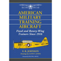 American Military Training Aircraft: Fixed and Rotary-Wing Trainers Since 1916 - Paperback