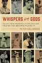 Whispers of the Gods: Tales from Baseball's Golden Age, Told by the Men Who Played It - Hardcover