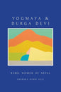 Yogmaya & Durga Devi: Rebel Women of Nepal - Paperback