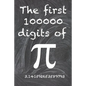 The first 100000 digits of Pi: The most enigmatic irrational number in the world, the number pi. - Paperback