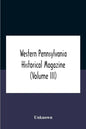 Western Pennsylvania Historical Magazine (Volume Iii) - Paperback