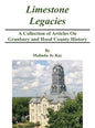 LImestone Legacies: A Collection of Articles on Granbury and Hood County History - Hardcover