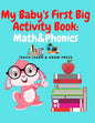 My Baby's First Big Activity Book: Math & Phonics: Supplementary work in for Preschool and Kindergarten - Paperback