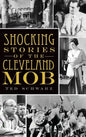Shocking Stories of the Cleveland Mob - Hardcover