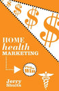 Home Health Marketing: Play to Win - Paperback