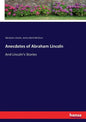 Anecdotes of Abraham Lincoln: And Lincoln's Stories - Paperback