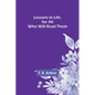 Lessons in Life, for All Who Will Read Them - Paperback