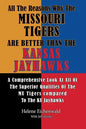All The Reasons Why The Missouri Tigers Are Better Than The Kansas Jayhawks: A Comprehensive Look At All Of The Superior Qualities Of The MU Tigers Co - Paperback