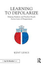 Learning to Depolarize: Helping Students and Teachers Reach Across Lines of Disagreement - Paperback