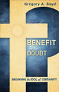 Benefit of the Doubt: Breaking the Idol of Certainty - Paperback