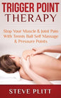Trigger Point Therapy: Stop Your Muscle & Joint Pain With Tennis Ball Self Massage & Pressure Points - Paperback