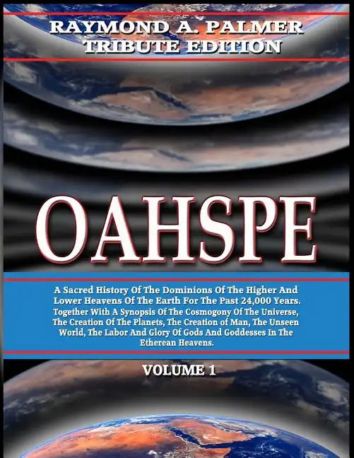 Oahspe Volume 1: Raymond A. Palmer Tribute Edition (In Two Volumes) - Paperback
