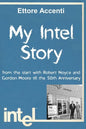 My Intel Story: from the start with Robert Noyce and Gordon Moore till the 50th Anniversary - Paperback