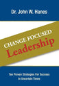 Change Focused Leadership: Ten Proven Strategies for Success in Uncertain Times - Hardcover