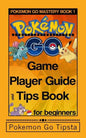 Pokemon Go Game Player Guide and Tips Book: for Beginners - Paperback