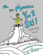 Oh, the Mountains You'll Ski! A Coloring Book Ski Parody - Paperback