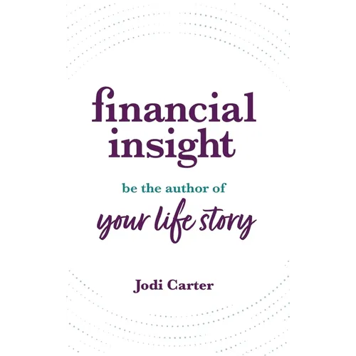 Financial Insight: Be the Author of Your Life Story - Hardcover