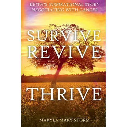 Keith's Inspirational Story Negotiating Cancer-Survive Revive Thrive - Paperback