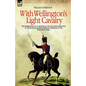 With Wellington's Light Cavalry - the experiences of an officer of the 16th Light Dragoons in the Peninsular and Waterloo campaigns of the Napoleonic - Hardcover