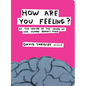 How Are You Feeling?: At the Centre of the Inside of the Human Brain's Mind - Hardcover
