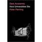 Dark Academia: How Universities Die - Paperback