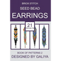 Brick Stitch Seed Bead Earrings. Book of Patterns 2: 21 Projects - Paperback