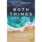 Both Things Are True: A Journey from Fearing Trust to Trusting Fear - Paperback