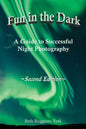 Fun in the Dark: A Guide to Successful Night Photography: A Guide to Successful Night Photography - Paperback