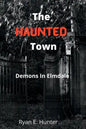 The Haunted Town: Demons In Elmdale - Paperback