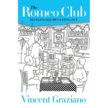 The Romeo Club: Restless Old Men Eating Out - Paperback