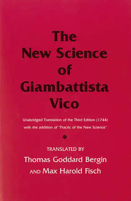 The New Science of Giambattista Vico: Unabridged Translation of the Third Edition (1744) with the Addition of Practic of the New Science - Paperback