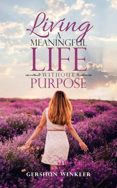 Living a Meaningful Life Without Purpose - Paperback