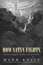 How Satan Fights: A Military Intelligence Analysis of the Spiritual War - Paperback