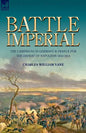 Battle Imperial: the Campaigns in Germany & France for the Defeat of Napoleon 1813-1814 - Paperback