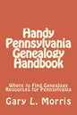 Handy Pennsylvania Genealogy Handbook: Where to Find Genealogy Resources for Pennsylvania - Paperback