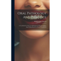 Oral Pathology And Practice: A Text-book For The Use Of Students In Dental Colleges, And A Hand-book For Dental Practitioners - Hardcover