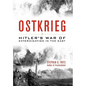 Ostkrieg: Hitler's War of Extermination in the East - Hardcover