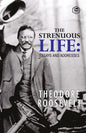 The Strenuous Life: Essays and Addresses - Paperback