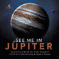 See Me in Jupiter Astronomy Book for Kids Grade 4 Children's Astronomy & Space Books - Paperback
