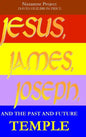 JESUS, JAMES, JOSEPH, and the past and future Temple - Hardcover