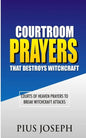 Courtroom Prayers that Destroy Witchcraft: Courts of Heaven Prayers to Break Witchcraft Attacks - Paperback