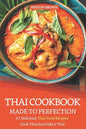 Thai Cookbook Made to Perfection: 27 Delicious Thai Food Recipes - Cook Thai Food Like a Thai - Paperback