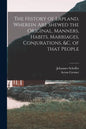 The History of Lapland, Wherein Are Shewed the Original, Manners, Habits, Marriages, Conjurations, &c. of That People - Paperback