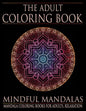The Adult Coloring Book: Mindful Mandalas: (Coloring Books for Adults, Relaxation, Stress relief) - Paperback