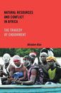Natural Resources and Conflict in Africa: The Tragedy of Endowment - Paperback